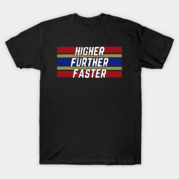 Higher Further Faster T-Shirt by Linzilu99